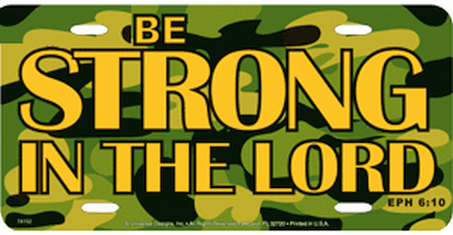 Be Strong In The Lord License Plate - ONLY 2 LEFT