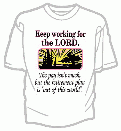 Keep Working for the Lord Christian Tee Shirt - Adult Large
