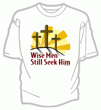 Wise Men Still Seek Him Tee Shirt - Adult Medium