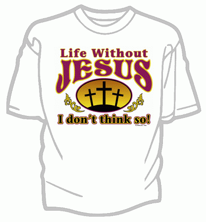 Life Without Jesus Christian Tee Shirt - Adult XL