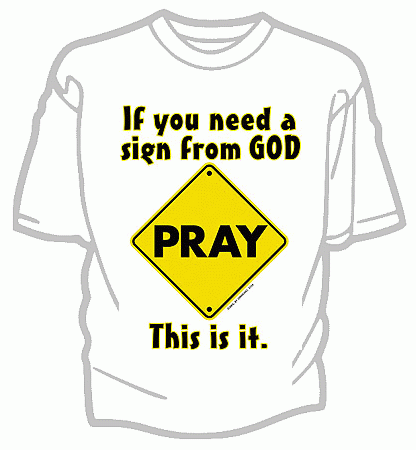 A Sign to Pray Christian Tee Shirt - Adult Medium