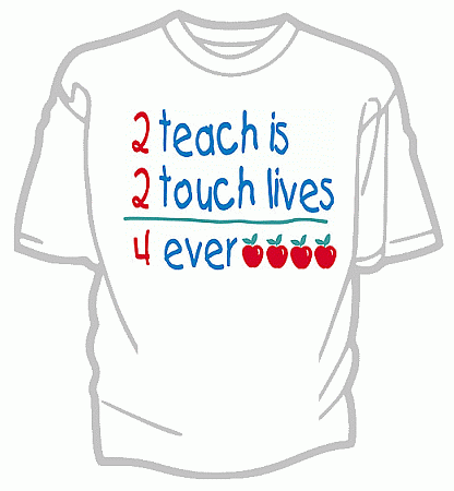 2 Teach is... Teacher Tee Shirt - Adult Large